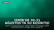 İzmir'de 30-31 Ağustos'ta Su Kesintisi Yaşanacak İlçeler