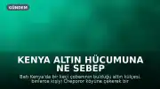 Kenya Altın Hücumuna Ne Sebep Oldu: Bir Keçi Çobanı Tarafından Bulunan 200 Dolarlık Altın Külçesi mi?