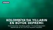 Kolombiya'da Yılların En Büyük Depremi: En Az 132 Ölü, Olağanüstü Hal İlan Edildi