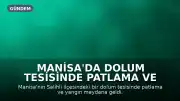 Manisa'da Dolum Tesisinde Patlama ve Yangın: 2 Ölü, 2 Yaralı