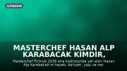 Masterchef Hasan Alp Karabacak kimdir, kaç yaşında ve nereli?