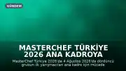 MasterChef Türkiye 2026 Ana Kadroya Giren 16. Yarışmacı Belli Oldu