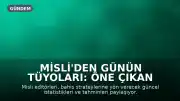 Misli'den Günün Tüyoları: Öne Çıkan İstatistikler ve Bahis Tahminleri