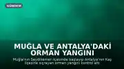 Muğla ve Antalya'daki Orman Yangını Kontrol Altına Alındı