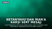 Netanyahu'dan İran'a Karşı Sert Mesaj: Nükleer Silah Edinmelerini Engelleyeceğim