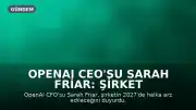 OpenAI CEO'su Sarah Friar: Şirket 2027'de Halka Arz Edilecek