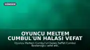 Oyuncu Meltem Cumbul'un Halası Vefat Etti
