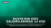 Rusya'nın Kiev Saldırılarında 14 Kişi Hayatını Kaybetti