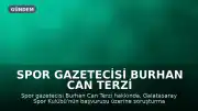 Spor Gazetecisi Burhan Can Terzi Hakkında Soruşturma Başlatıldı
