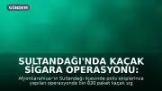 Sultandağı'nda Kaçak Sigara Operasyonu: 1830 Paket Ele Geçirildi