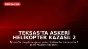 Teksas'ta Askeri Helikopter Kazası: 2 Pilot Hayatını Kaybetti