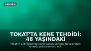 Tokat'ta Kene Tehdidi: 48 Yaşındaki Emekli Polis Hayatını Kaybetti