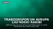 Trabzonspor'un Avrupa Ligi'ndeki Rakibi Ferencvaros Oldu