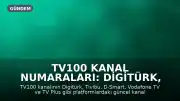 TV100 Kanal Numaraları: Digitürk, Tivibu, D-Smart, Vodafone TV ve TV Plus'ta Hangi Kanalda?