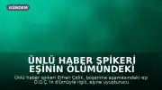Ünlü Haber Spikeri Eşinin Ölümündeki Şüphelere İlişkin Savcılığa Başvurdu