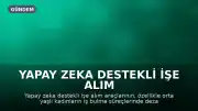 Yapay Zeka Destekli İşe Alım Araçları Kadın Kariyerlerini Nasıl Etkiliyor?