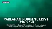 Yaşlanan Nüfus Türkiye İçin Yeni Bir Sınav Teşkil Ediyor