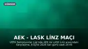AEK - LASK Linz Maçı Hangi Kanalda Yayınlanacak? Saat Kaçta?
