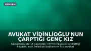 Avukat Vidinlioğlu'nun Çarptığı Genç Kız Hayatını Kaybetti: Kusurlu Kim?
