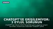 ChatGPT'ye Erişilemiyor: 3 Eylül Sorunun Nedeni ve Çözüm Zamanı Araştırılıyor
