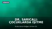 Dr. Sarıcalı: Çocuklarda İşitme Kaybının Erken Tanısı Dil Gelişimi İçin Hayati Önem Taşıyor