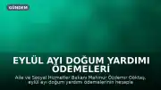 Eylül Ayı Doğum Yardımı Ödemeleri Hesaplara Yatırıldı