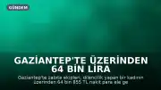 Gaziantep'te Üzerinden 64 Bin Lira Çıkan Dilenci Yakalandı