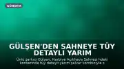 Gülşen'den Sahneye Tüy Detaylı Yarım Şalvar Kombini