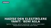Hadise'den Eleştirilere Yanıt: 'Beni Asla Alaşağı Edemezsin'
