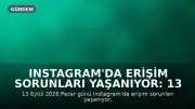 Instagram'da Erişim Sorunları Yaşanıyor: 13 Eylül'de Platform Kullanılamıyor Mu?