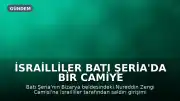 İsrailliler Batı Şeria'da Bir Camiye Saldırdı