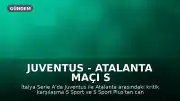 Juventus - Atalanta Maçı S Sport ve S Sport Plus'ta Canlı Yayınlanacak