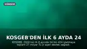 KOSGEB'den İlk 6 Ayda 24 Bin 424 İşletmeye 27 Milyar TL Destek