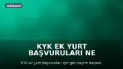 KYK Ek Yurt Başvuruları Ne Zaman Başlayacak? Başvuru Şartları ve Detayları Açıklandı