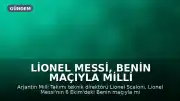 Lionel Messi, Benin Maçıyla Milli Takıma Veda Edecek