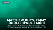 Matthew Rhys, Emmy Ödülleri'nde Tarihi Bir An Yaşadı