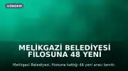 Melikgazi Belediyesi Filosuna 48 Yeni Araç Kattı