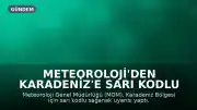 Meteoroloji'den Karadeniz'e Sarı Kodlu Sağanak Uyarısı