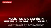 Pakistan'da Caminin Hedef Alındığı Saldırıda En Az 16 Kişi Hayatını Kaybetti