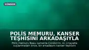 Polis memuru, kanser teşhisini arkadaşıyla sahtelediği iddialarını reddetti