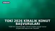 TOKİ 2026 Kiralık Konut Başvuruları Başladı: Şartlar, Tarihler ve Kira Fiyatları Açıklandı