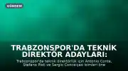 Trabzonspor'da Teknik Direktör Adayları: Conte, Pioli ve Conceiçao Gündemde