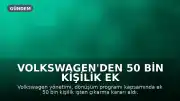 Volkswagen'den 50 Bin Kişilik Ek İşten Çıkarma: Toplam 100 Bin Pozisyon Azaltılacak