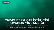 Yapay Zeka Geliştiricisi Uyardı: "İnsanlığı Öldürecek"