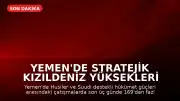 Yemen'de Stratejik Kızıldeniz Yüksekleri İçin Çatışmalar Devam Ediyor: 169'dan Fazla Kayıp Bildirildi