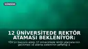 12 Üniversitede Rektör Ataması Bekleniyor: Atama Süreci Eleştirildi