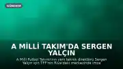 A Milli Takım'da Sergen Yalçın Dönemi Başladı: İmza Töreni Düzenleniyor