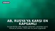 AB, Rusya'ya Karşı En Kapsamlı Yaptırım Paketini Onaylayacak
