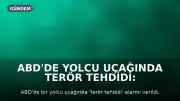 ABD'de Yolcu Uçağında Terör Tehdidi: 25 yaşındaki Y.Y. Tutuklandı