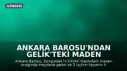 Ankara Barosu'ndan Gelik'teki Maden Faciasına İlişkin Açıklama: Denetim ve Güvenlik Vurgusu